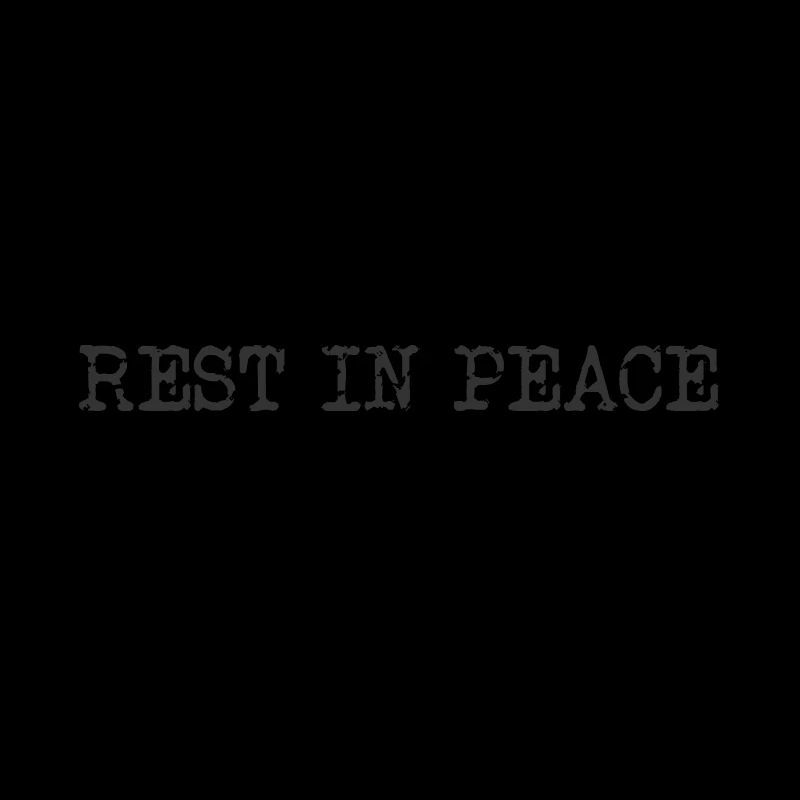 REST IN PEACE REST IN PEACE RIP RIP