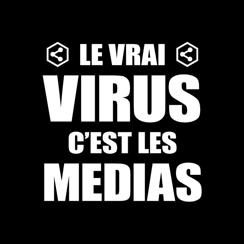 LE VRAI VIRUS C'EST LES MÉDIAS
