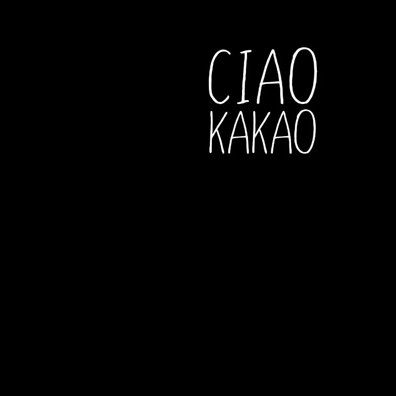 Ciao Kakao - Tschüß Schokolade Spuch