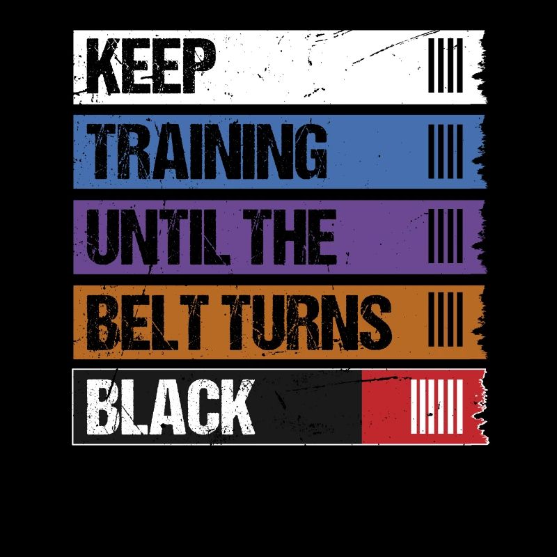 Keep Training Until The Belt Turns Black Jiu Jitsu