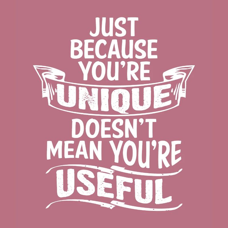 UNIQUE DOESNT MEAN USEFUL