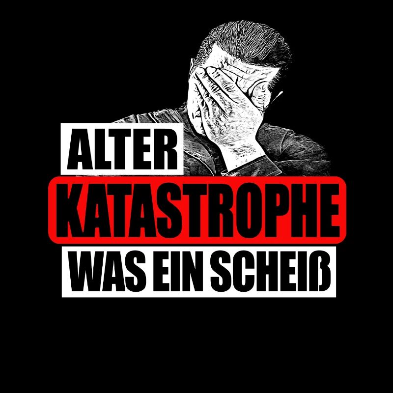 Alter Katastrophe Was Ein Scheiß