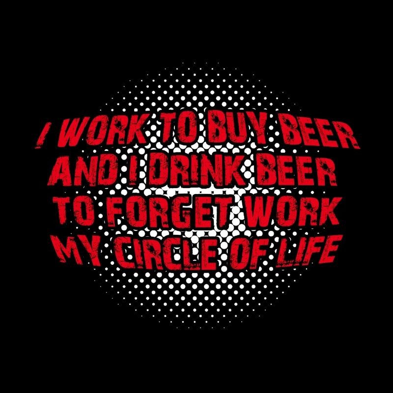 Drink Beer forget work