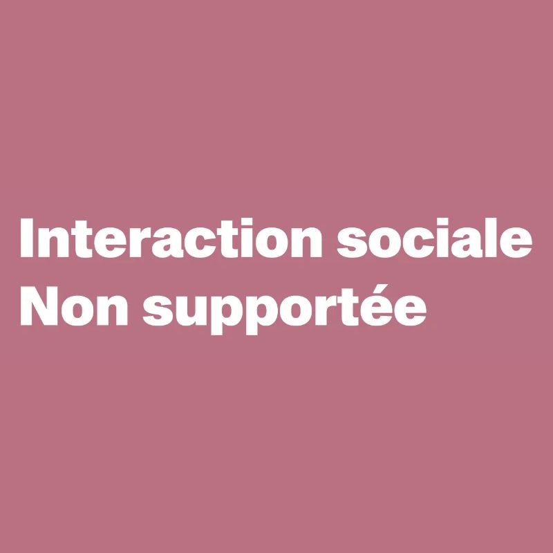 Interaction sociale non supportée. Programmeur