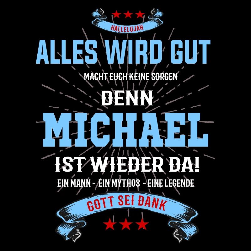 Alles wird gut denn Michael ist da! Cooles T-Shirt