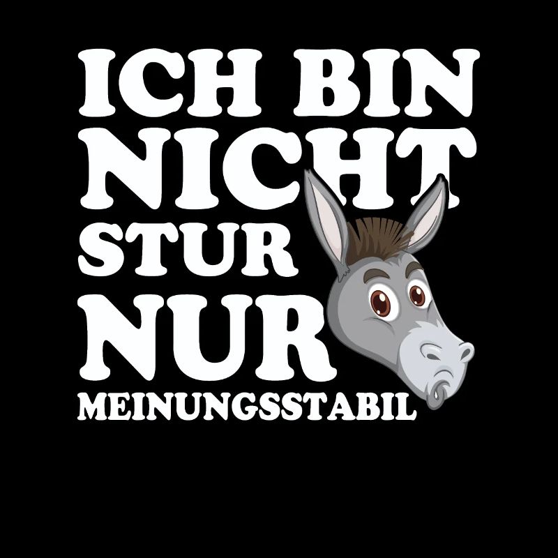 Ich Bin Nicht Stur Nur Meinungsstabil
