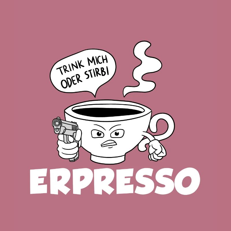 Trink Oder Stirb Espresso Kaffee