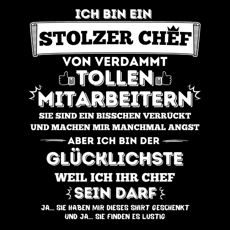 Ich bin ein stolzer Chef von verdammt tollen...