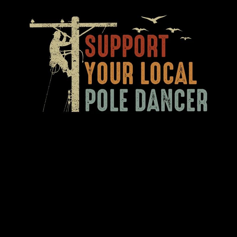 Support Your Local Pole Dancer Lineman