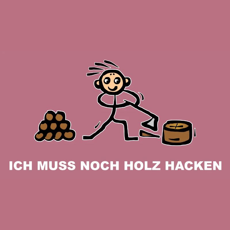 Holzhacker mit Axt - Ich muss noch Holz hacken
