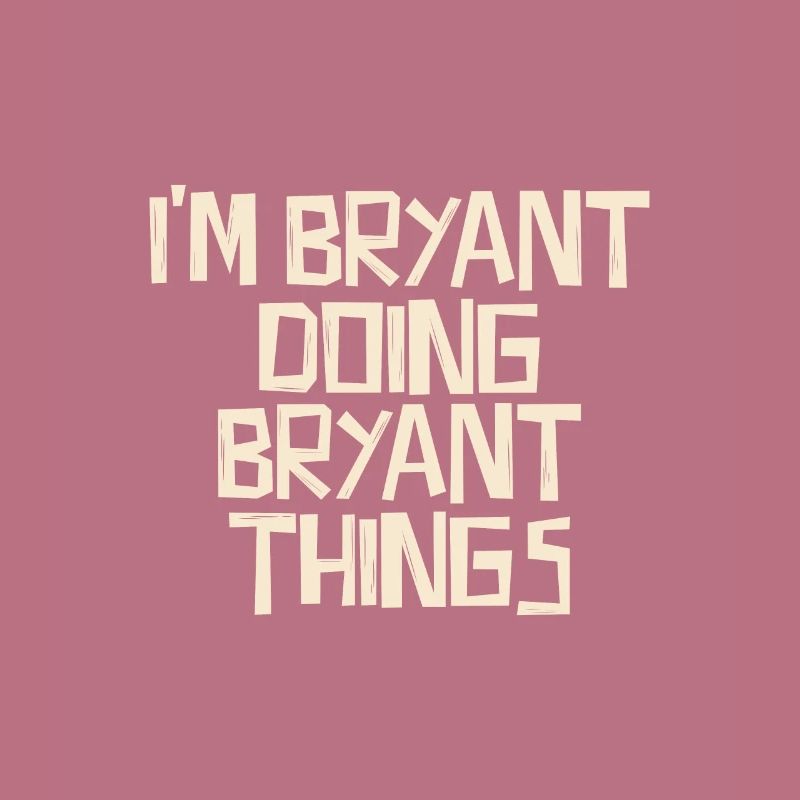 I'm Bryant doing Bryant things