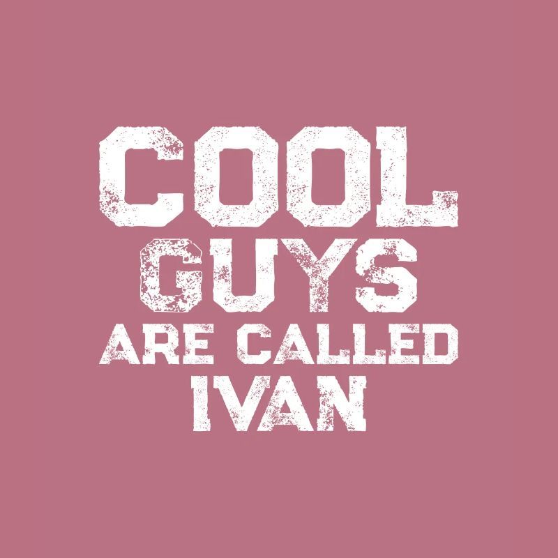 Cool guys are called Ivan