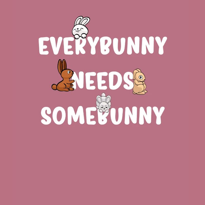 Everybunny Needs Somebunny Rabbit Bunny Rabbit