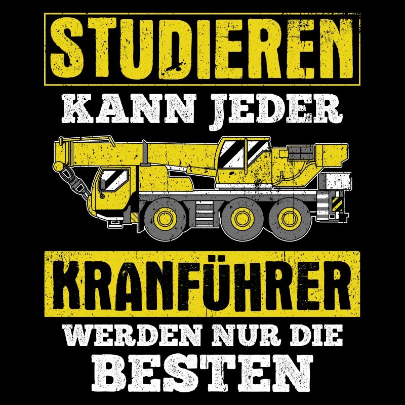 Studieren kann Jeder - Kranführer werden nur die B