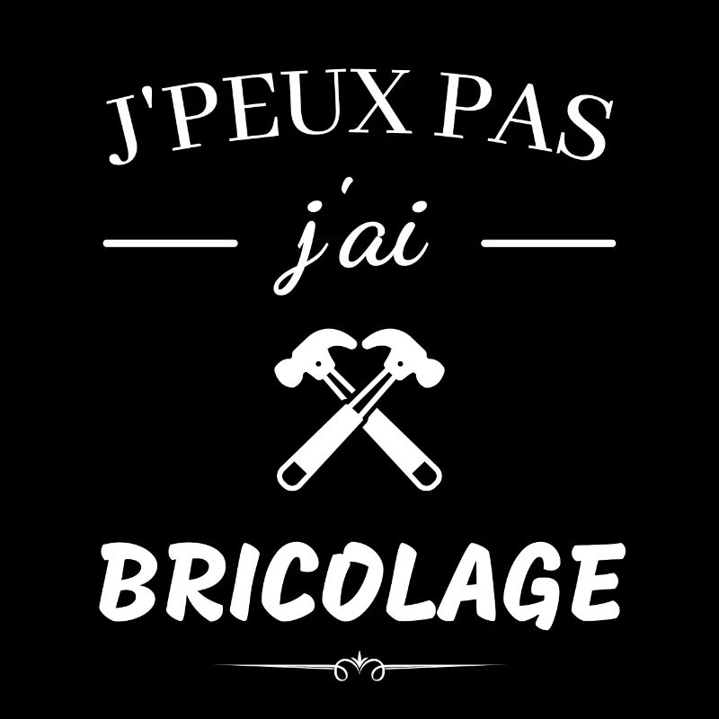 J'peux pas j'ai bricolage