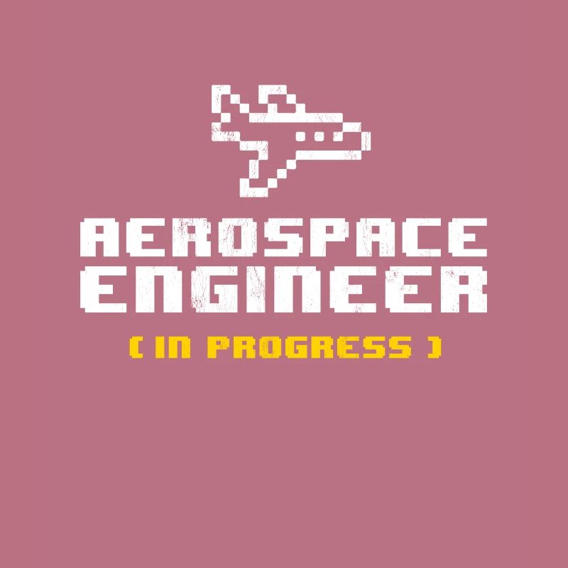 Future Aerospace Engineer In Progress Engineering