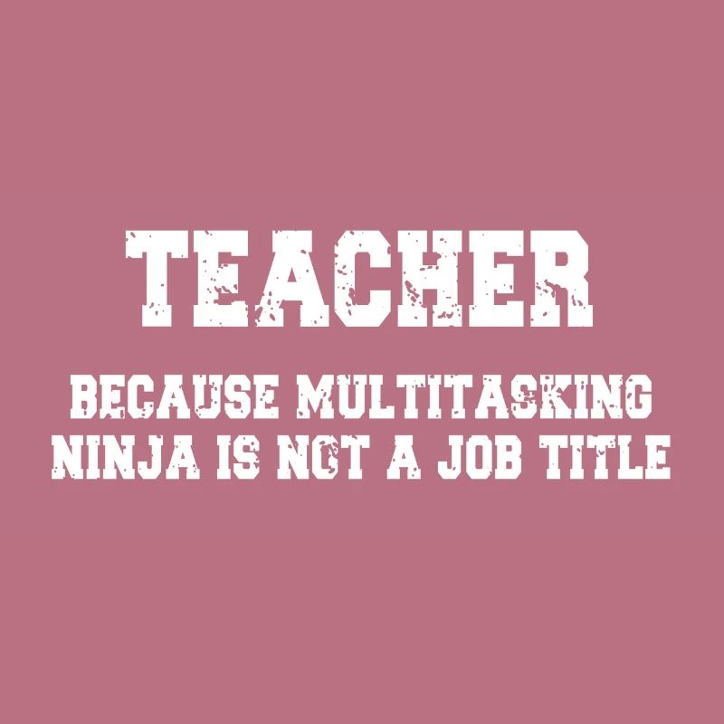 Enseignant - Ninja multitâche - Dites