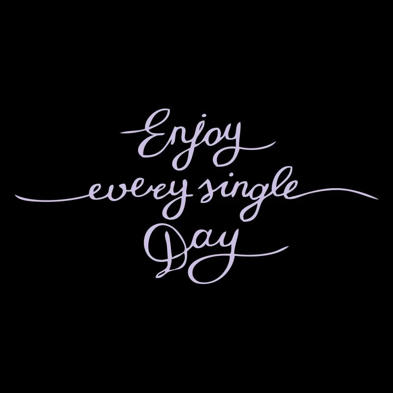 every single day