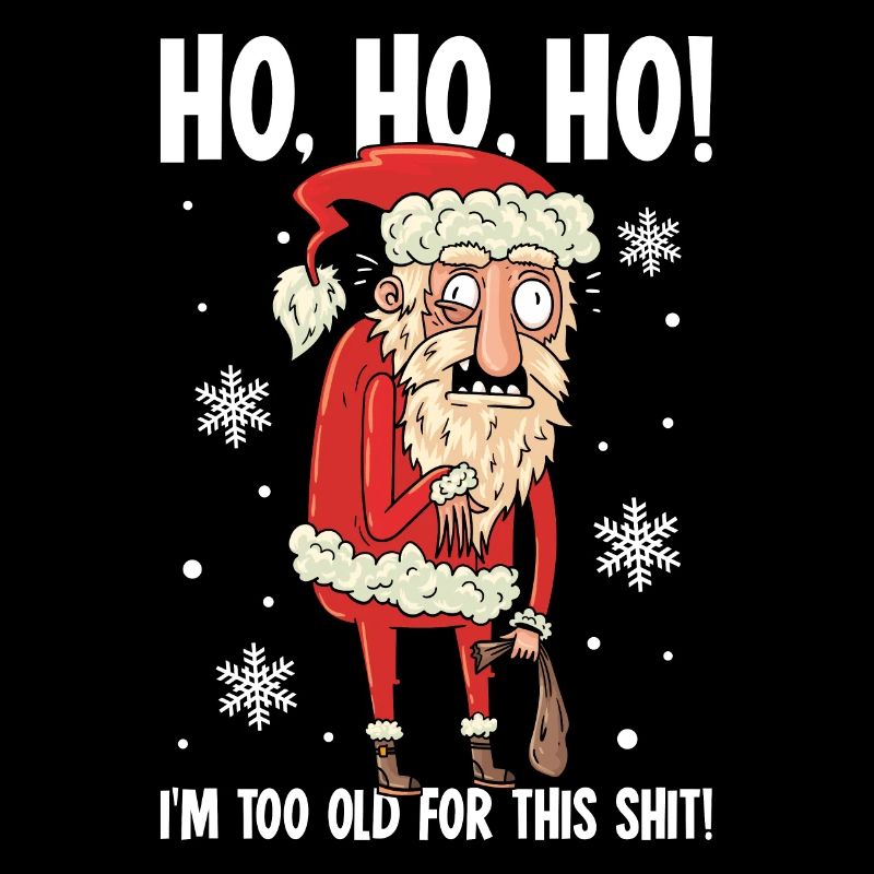 I'm Too Old For This Shit Lustiger Weihnachtsmann