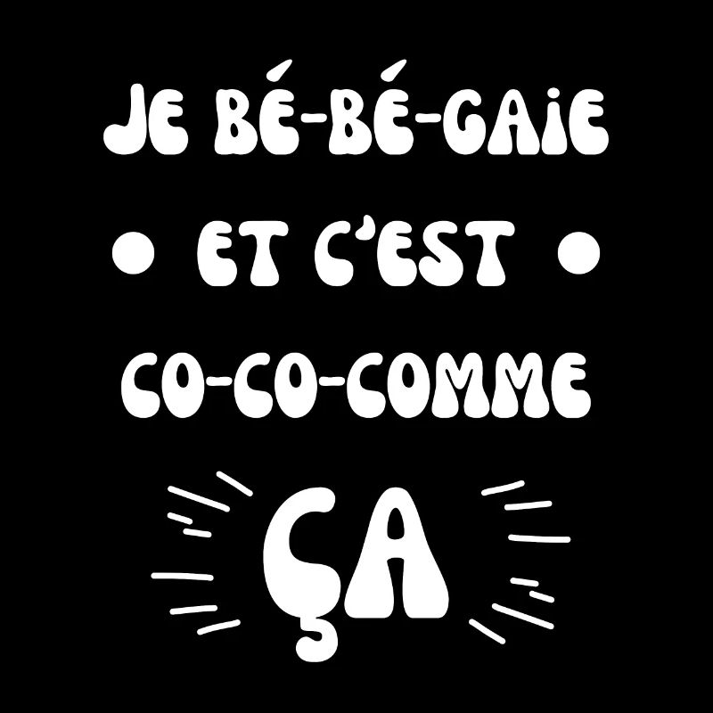 Je bé bé gaie et c est co co comme ça
