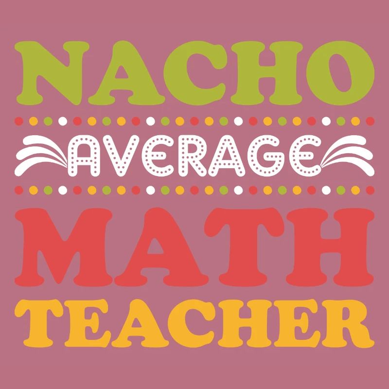 Cuisine mexicaine Nacho Math Professeur de Mathématiques