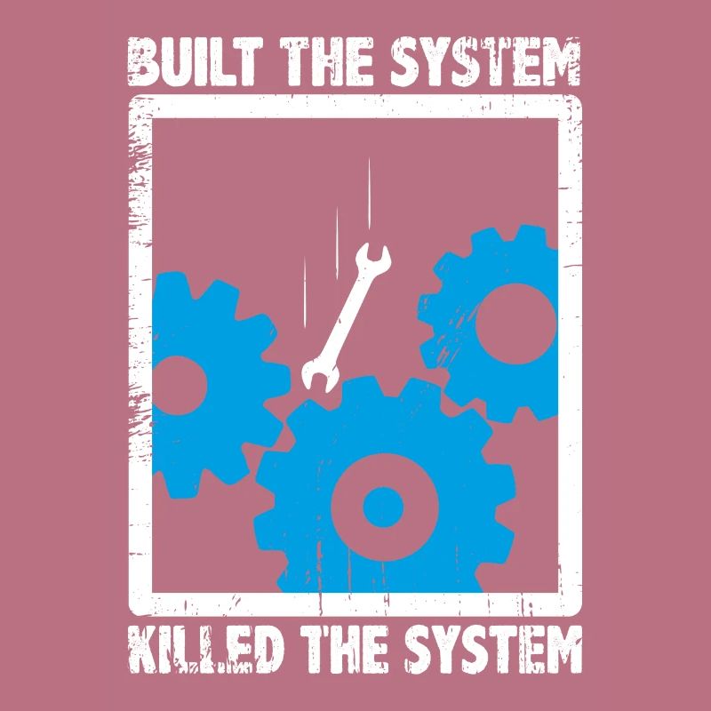 Built the system, Killed the system Statement