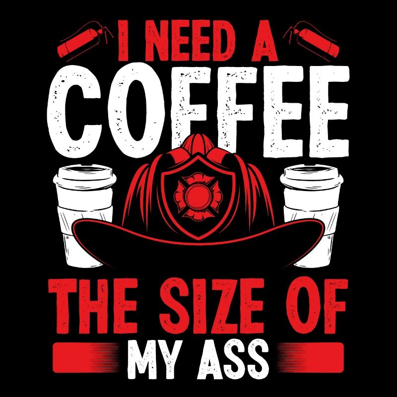 Firefighter Coffee size my Ass Night Shift Firemen