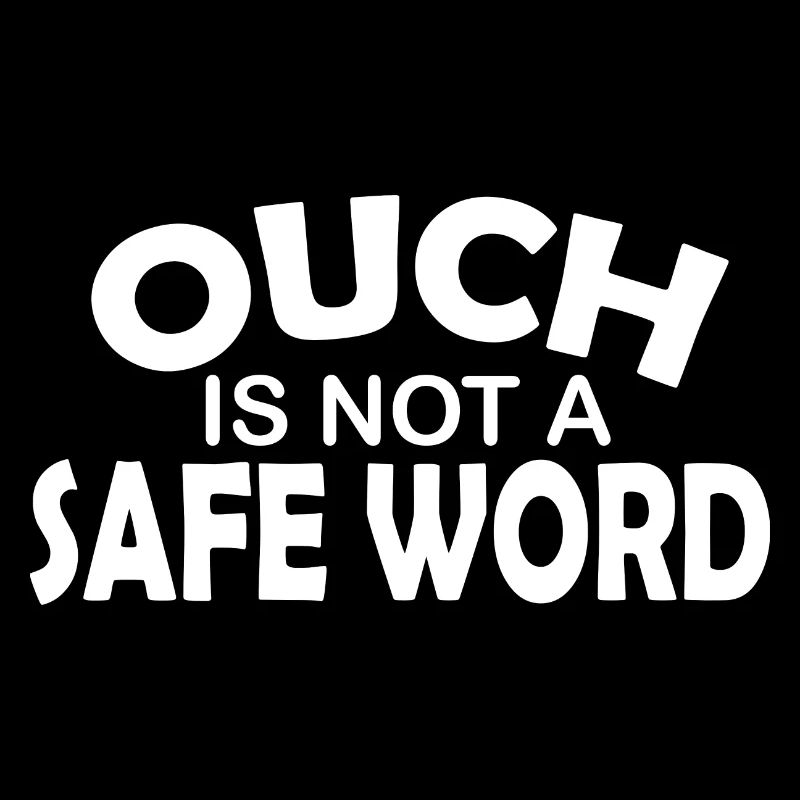 BDSM Ouch Is Not A Safe Word Fetish