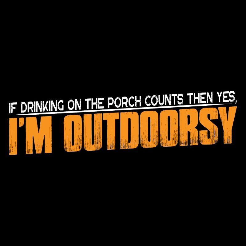 If Drinking On The Porch Counts Then Yes 4