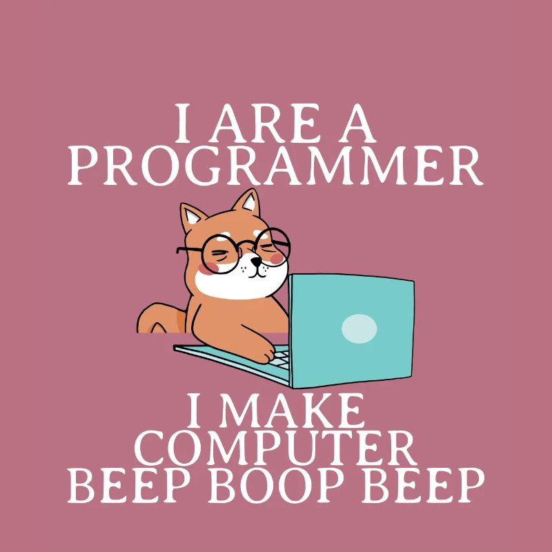 I Are A Programmer I Make Computer Beep Boop Beep4