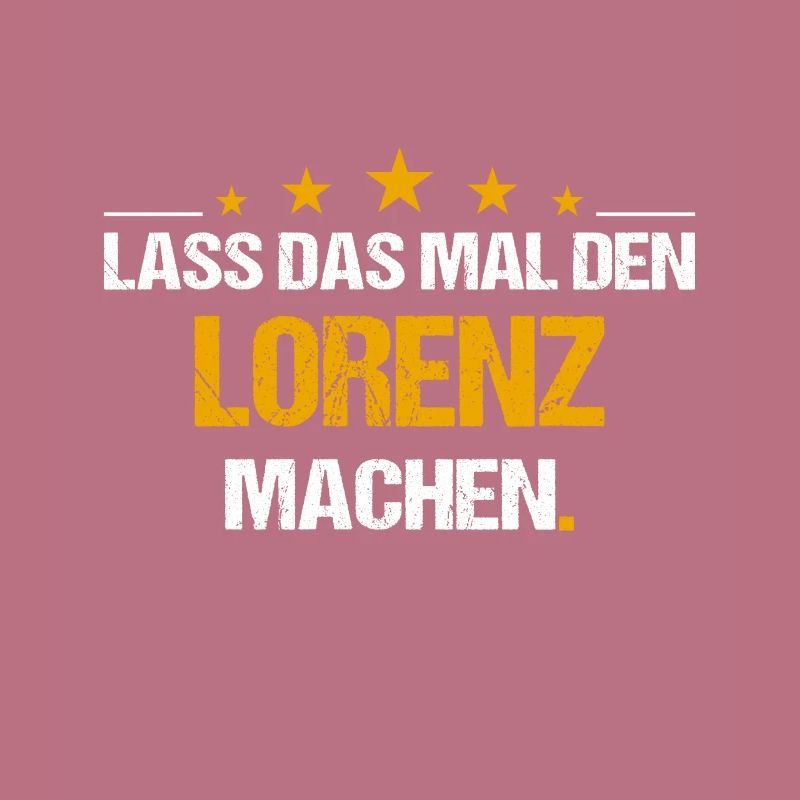 Lass das mal den Lorenz machen Name