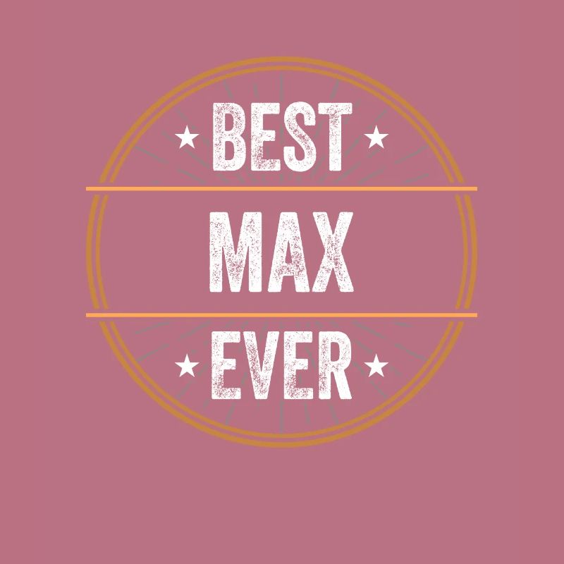 Best Max Ever First Name Name Gift