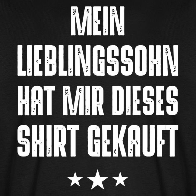 Mein Lieblingssohn hat mir dieses Shirt gekauft