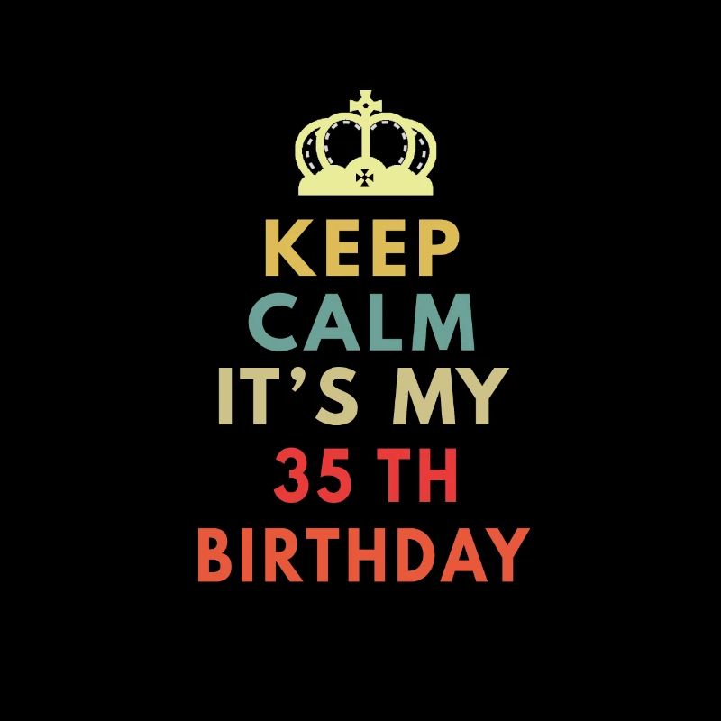 keep calm its my 35th birthday