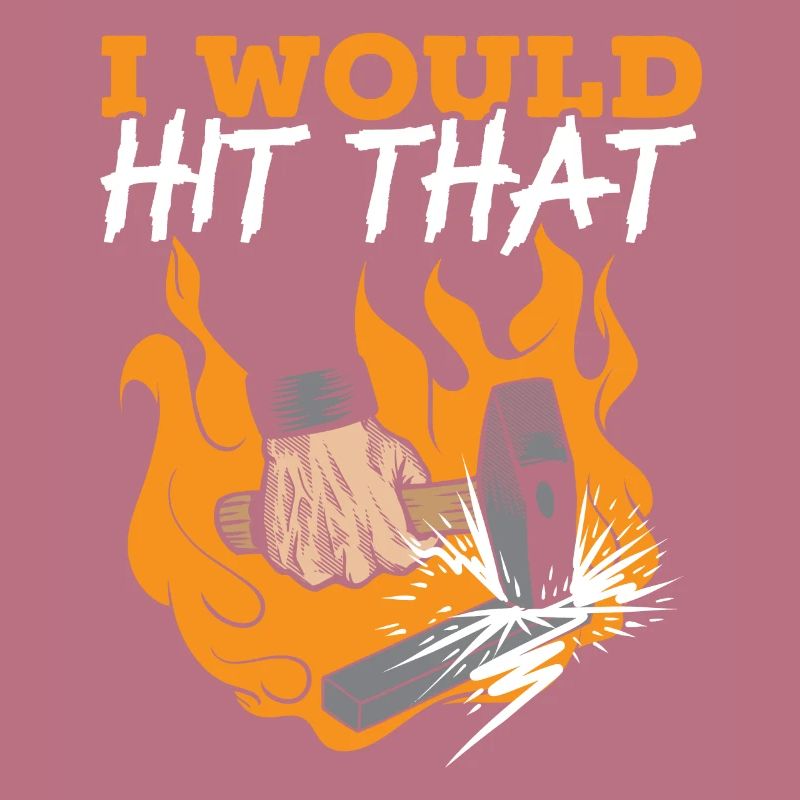 I Would Hit That Metalsmith Forging Blacksmith