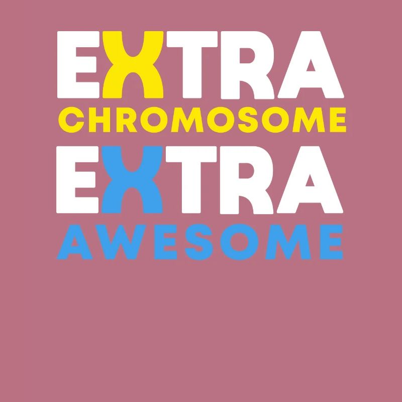 Extra chromosomes Extra Awesome Down Syndrome Aware