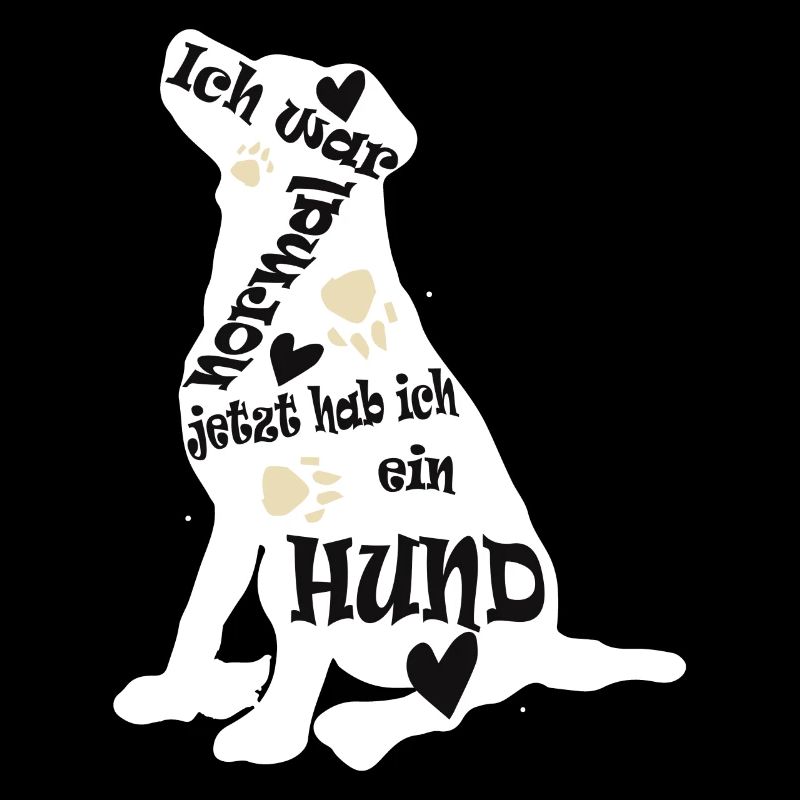 ich war normal jetzt hab ich ein Hund