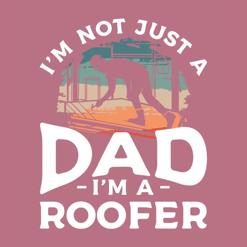 Ich bin nicht nur ein Vater, ich bin ein Dachdecker Dachdecker