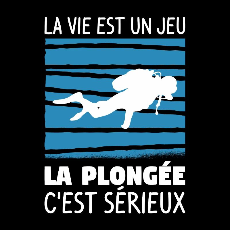 La Vie Est Un Jeu La Plongée C'est Sérieux