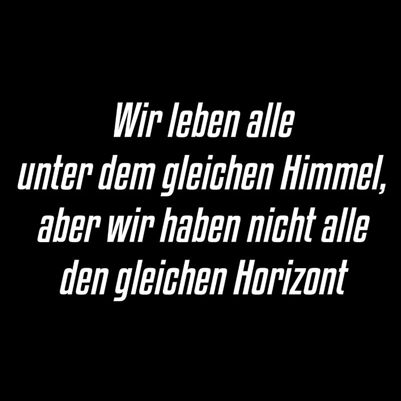 Wir haben nicht alle den gleichen Horizont