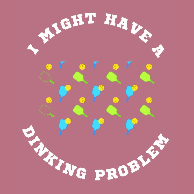 I Might Have A Dinking Problem Pickleball Paddle