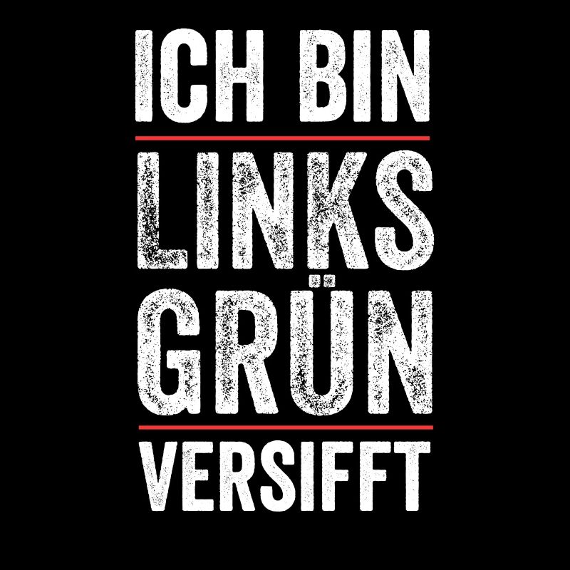 Ich Bin Links Grün Versifft Gutmensch