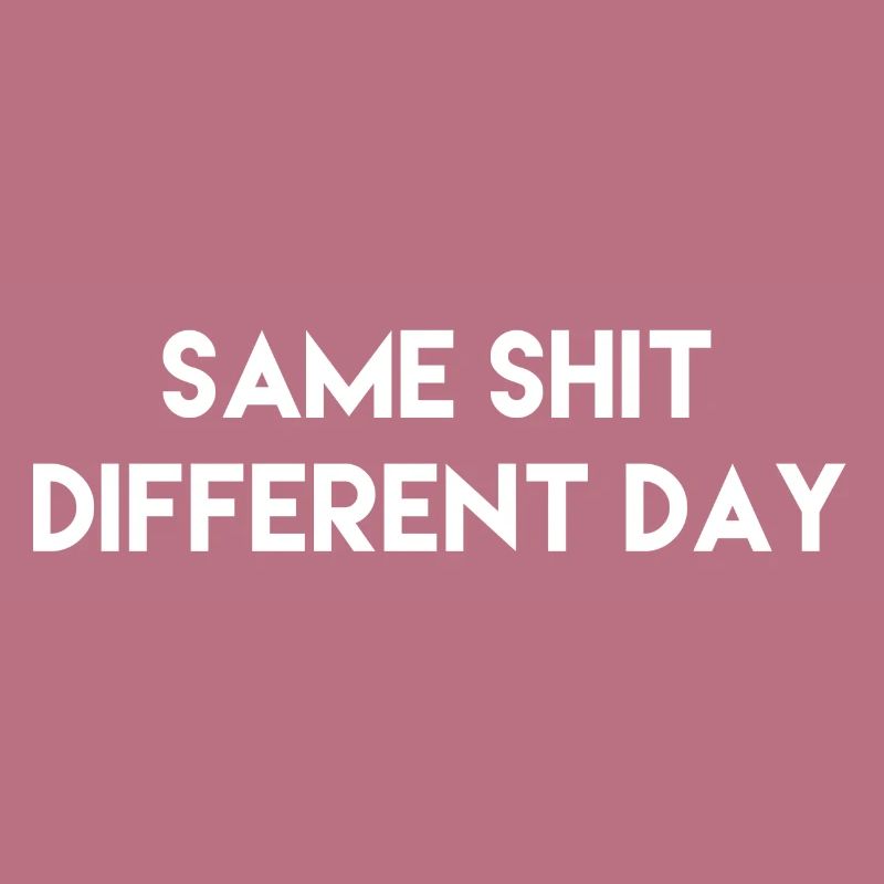 same shit different day Geschenk Idee w