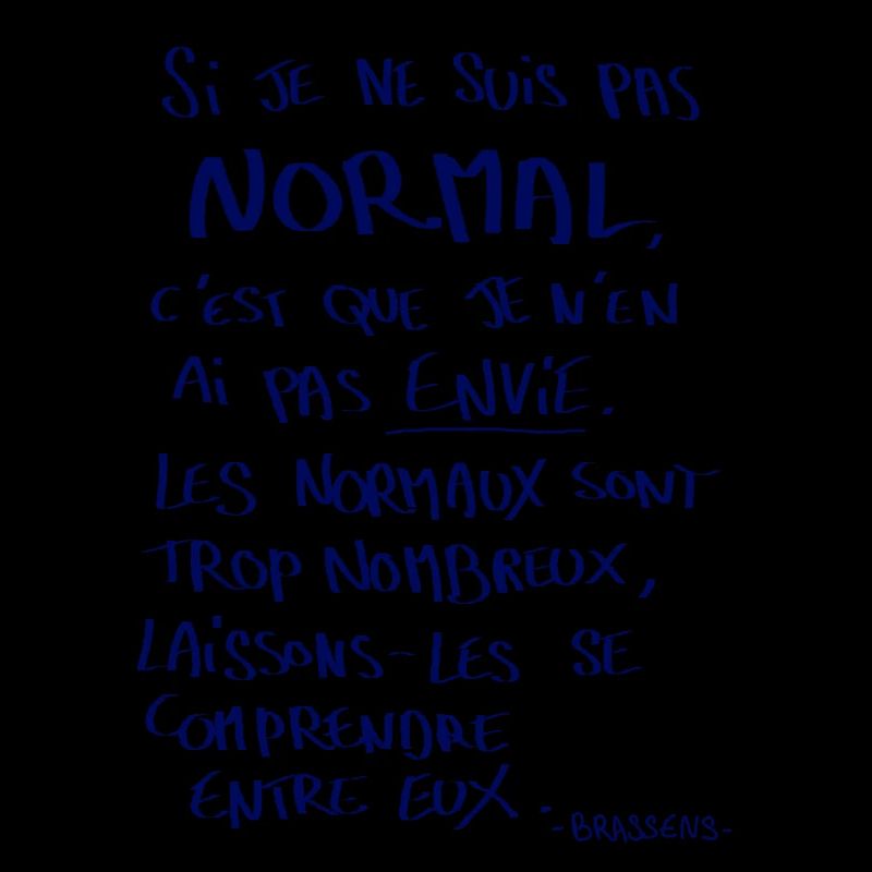 Si je ne suis pas normal...