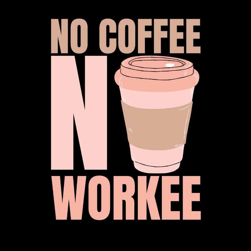 Kein Kaffee Keine Arbeit - Kaffee
