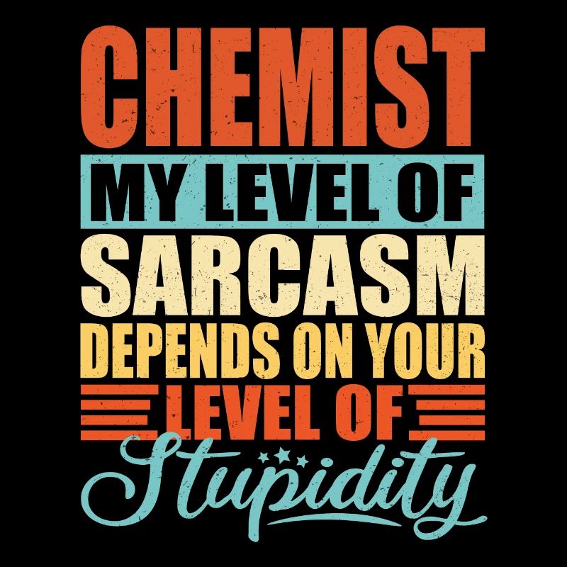 Chemist sarcasm Funny chemist