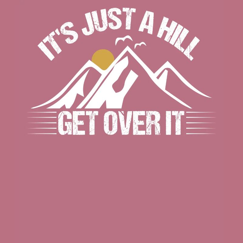 Its Just A Hill Get Over It