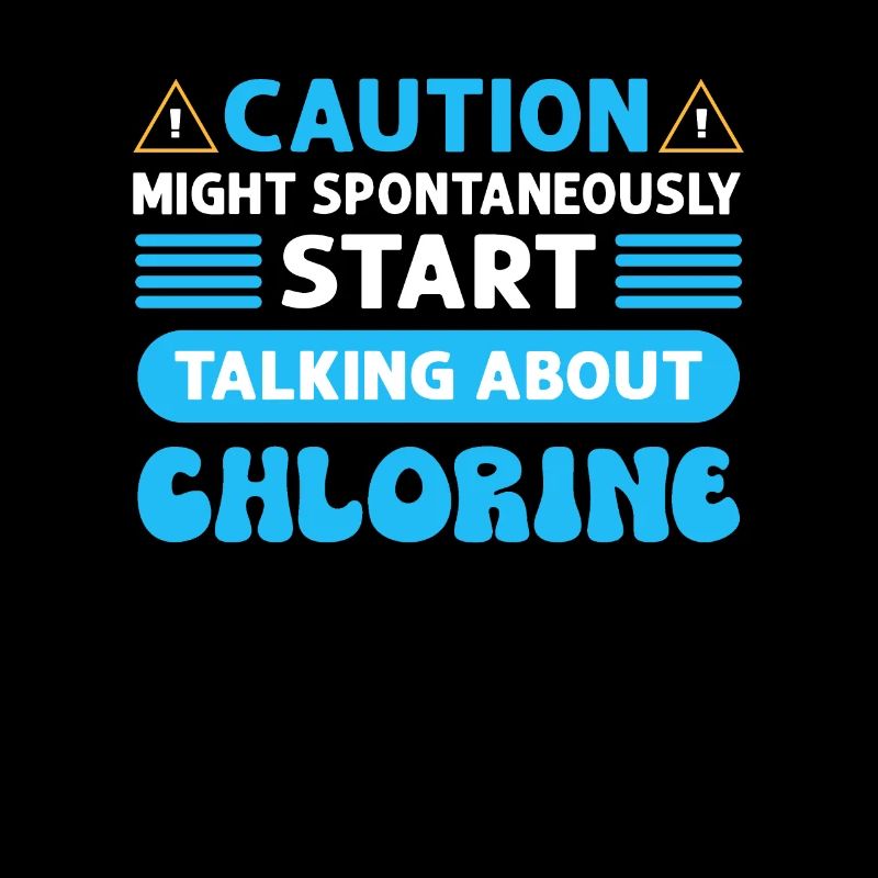 Caution! Could talk about chlorine.