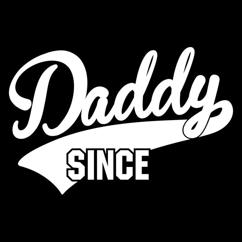 daddy since - your text here