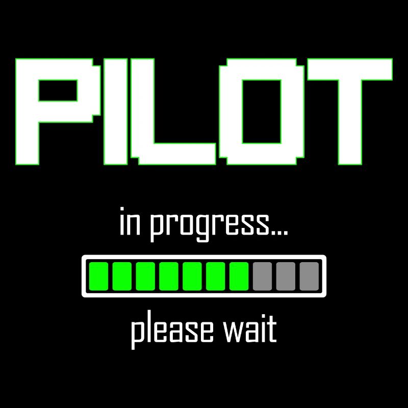 Pilot In Progress Please Wait - Piloten Geschenk